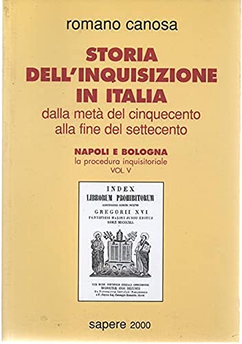 Storia dell'inquisizione in Italia. Dalla metà del '500 alla fine …