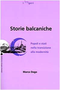 Storie balcaniche. Popoli e Stati nella transizione alla modernità