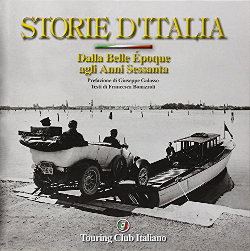 Storie d'Italia. Dalla Belle Époque agli anni Sessanta. Ediz. illustrata