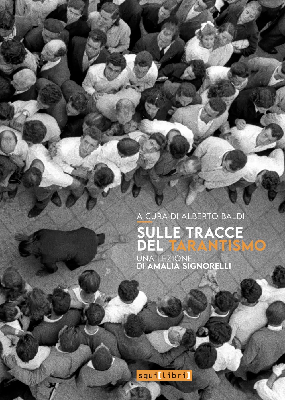 Sulle tracce del tarantismo. Una lezione di Amalia Signorelli. Con …