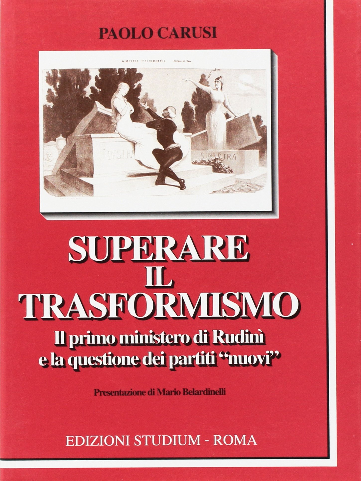 Superare il trasformismo. Il primo ministero di Rudinì e la …