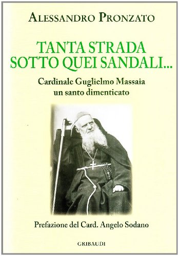 Tanta strada sotto quei sandali. Cardinale Guglielmo Massaia un santo …