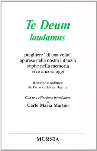 Te Deum laudamus. Preghiere «Di una volta» apprese nella nostra …