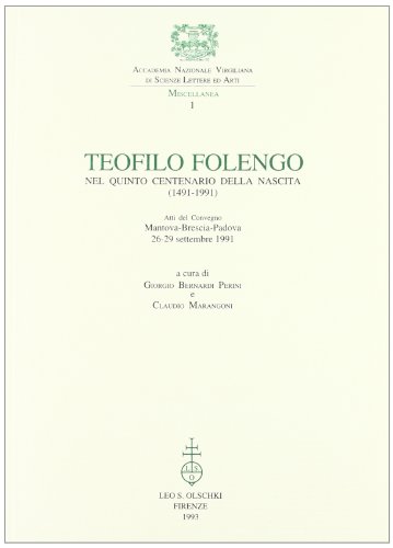 Teofilo Folengo nel quinto centenario della nascita (1491-1991). Atti del …
