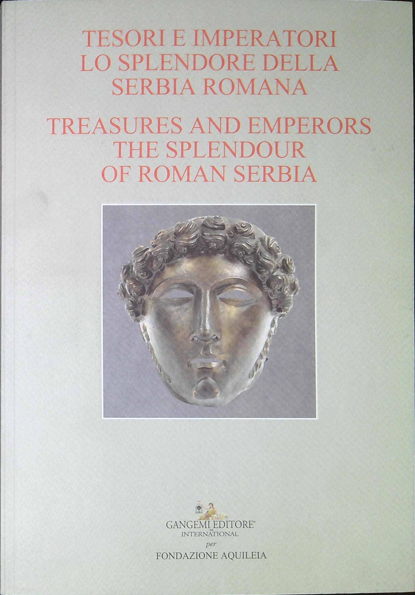 Tesori e imperatori : lo splendore della Serbia romana