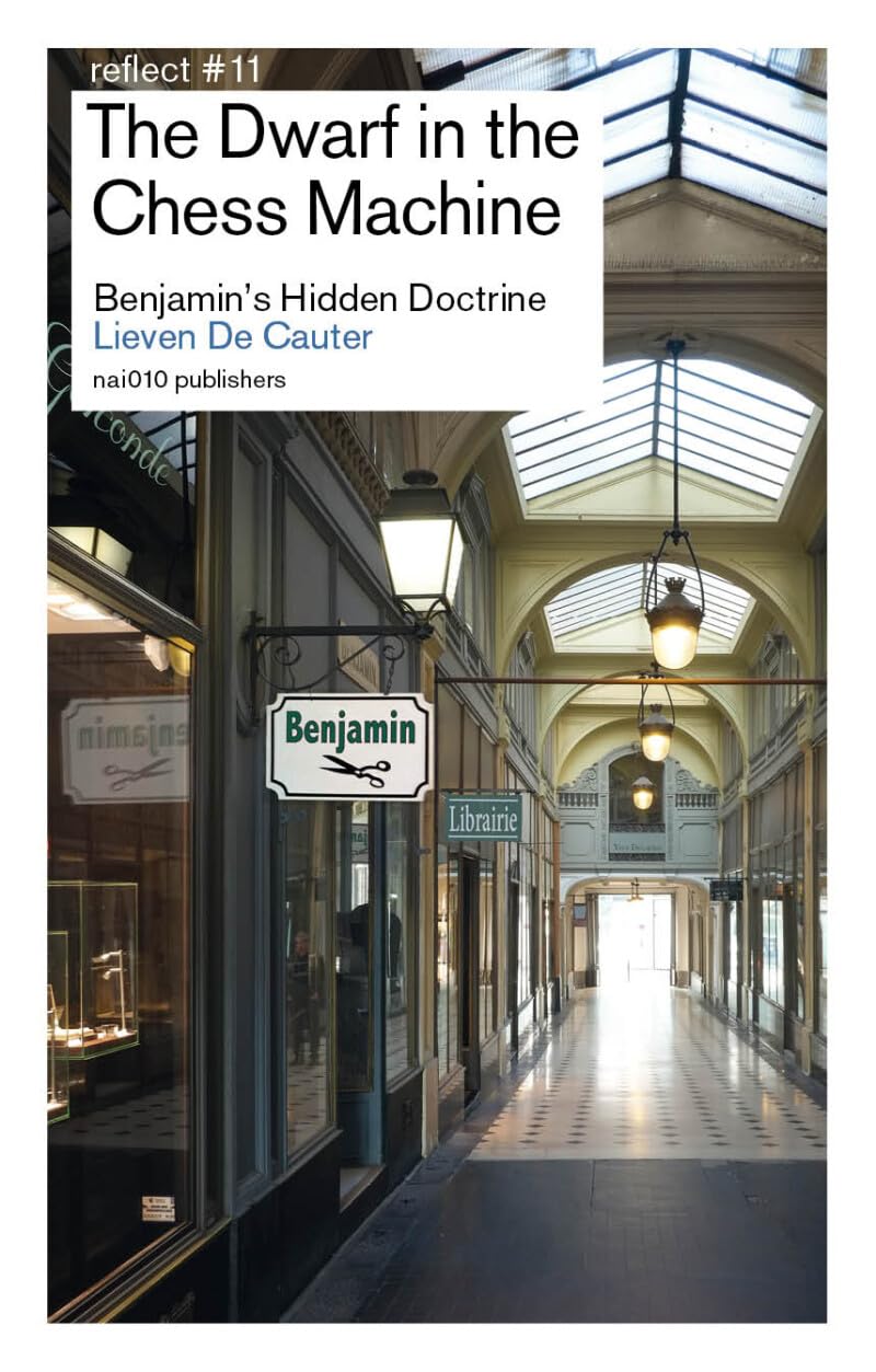 The Dwarf in the Chess Machine: Benjamin s Hidden Doctrine