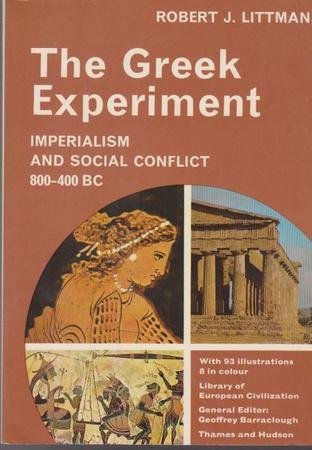 The Greek Experiment: Imperialism and Social Conflict, 800-400 B.C.