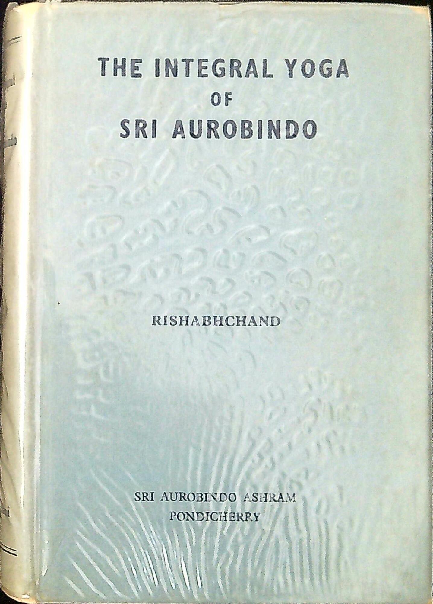 The Integral Yoga of Sri Aurobindo