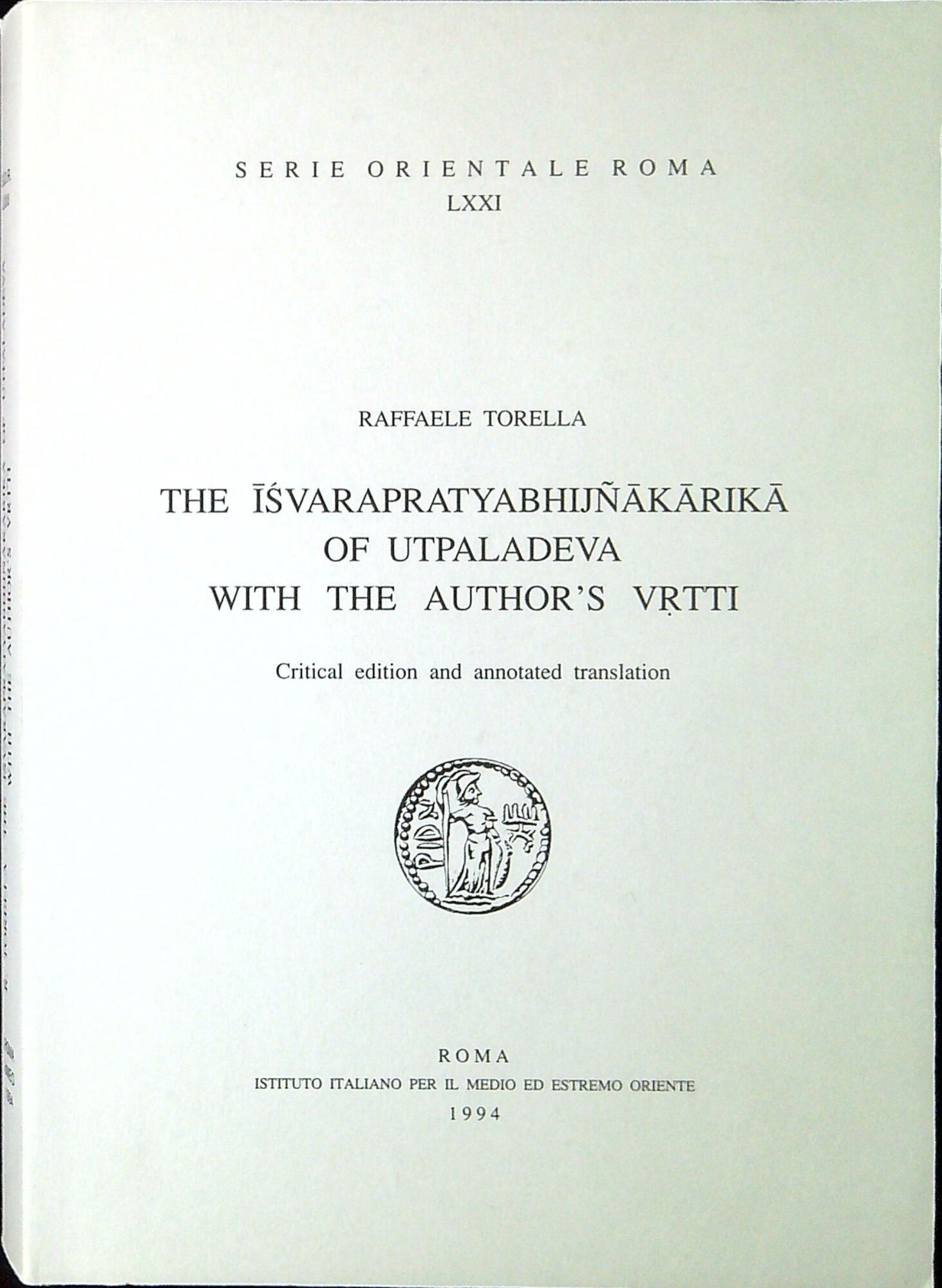 The Īśvarapratyabhijñākārikā of Utpaladeva with the authorʼs vṛtti