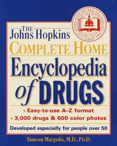 The Johns Hopkins Complete Home Encyclopedia of Drugs: Developed Especially …