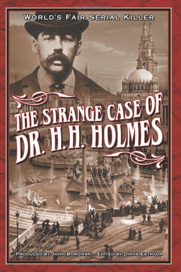 The Strange Case Of Dr. H.H. Holmes