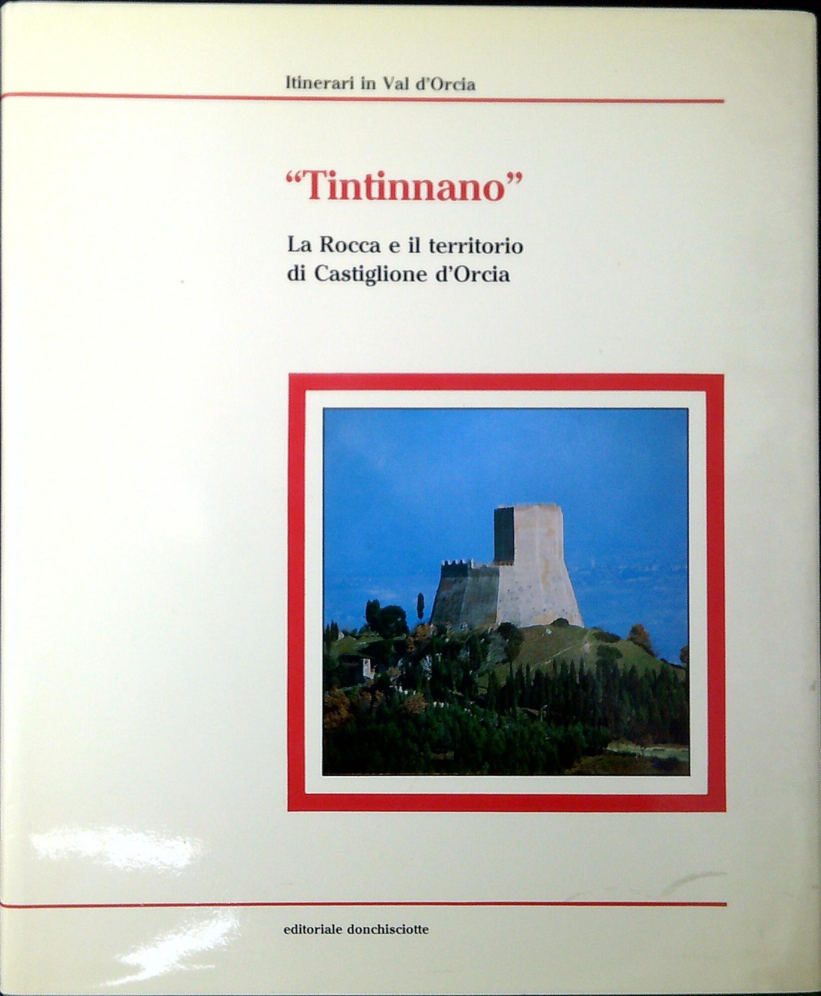 Tintinnano : La Rocca e il territorio di Castiglione d'Orcia