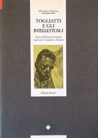 Togliatti e gli intellettuali storia dell'Istituto Gramsci negli anni Cinquanta …