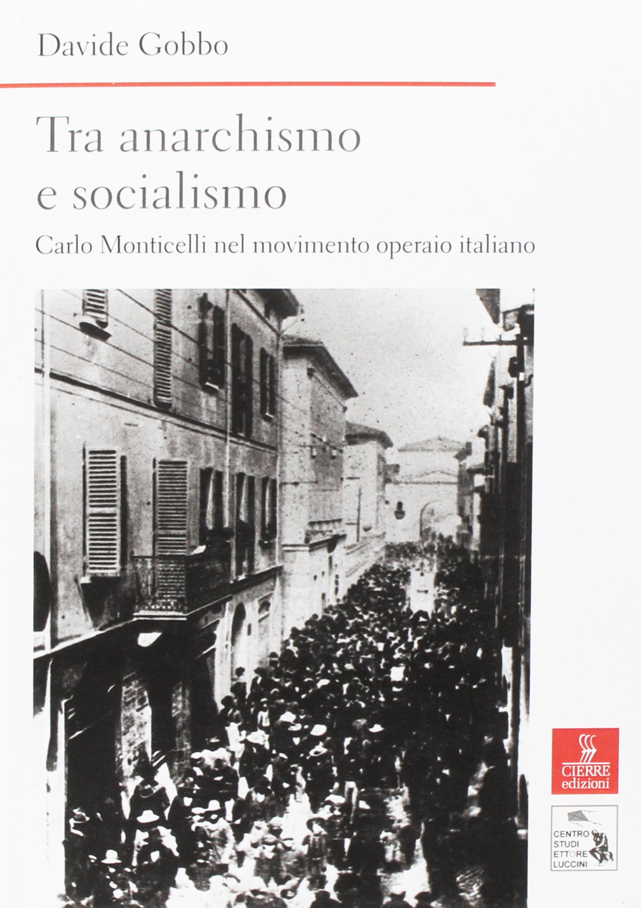 Tra anarchismo e socialismo. Carlo Monticelli nel movimento operaio italiano