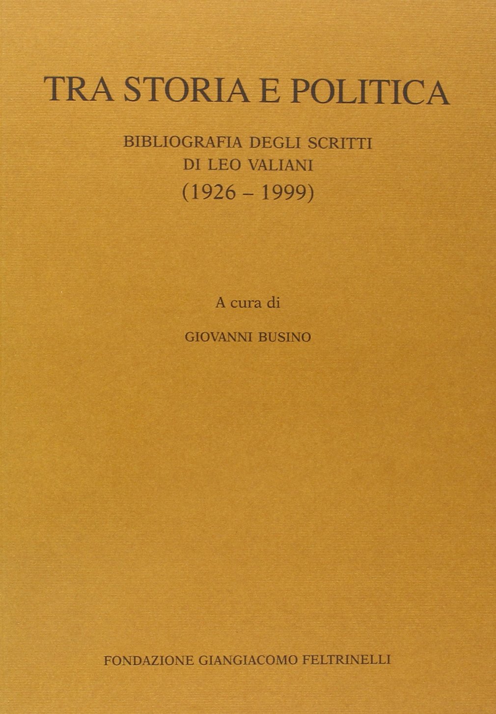 Tra storia e politica. Bibliografia degli scritti di Leo Valiani