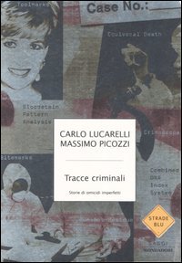 Tracce criminali. Storie di omicidi imperfetti