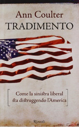 Tradimento. Come la sinistra liberal sta distruggendo l'America