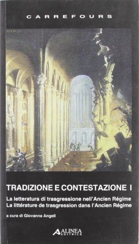 Tradizione e contestazione. La letteratura di trasgressione nell'Ancien Regime. Ediz. …