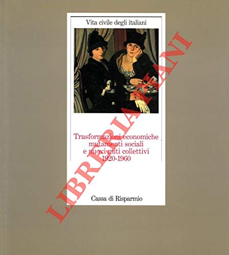 TRASFORMAZIONI ECONOMICHE MUTAMENTI SOCIALI E NUOVI MITI COLLETTIVI 1920-1960: