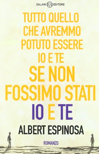 Tutto Quello Che Avremmo Potuto Essere Io E Te Se …