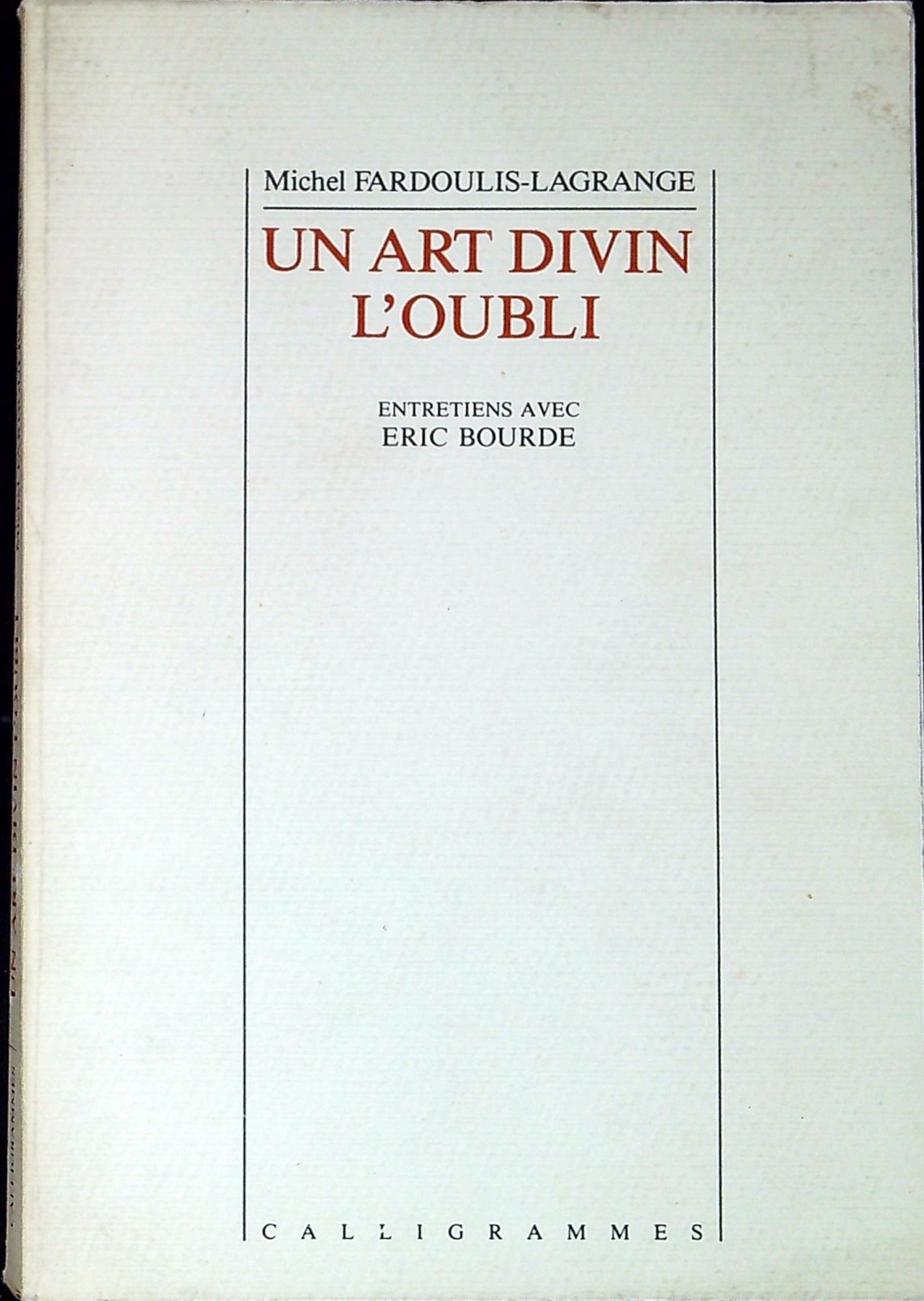 Un art divin l'oubli. Entretiens avec Eric Bourde