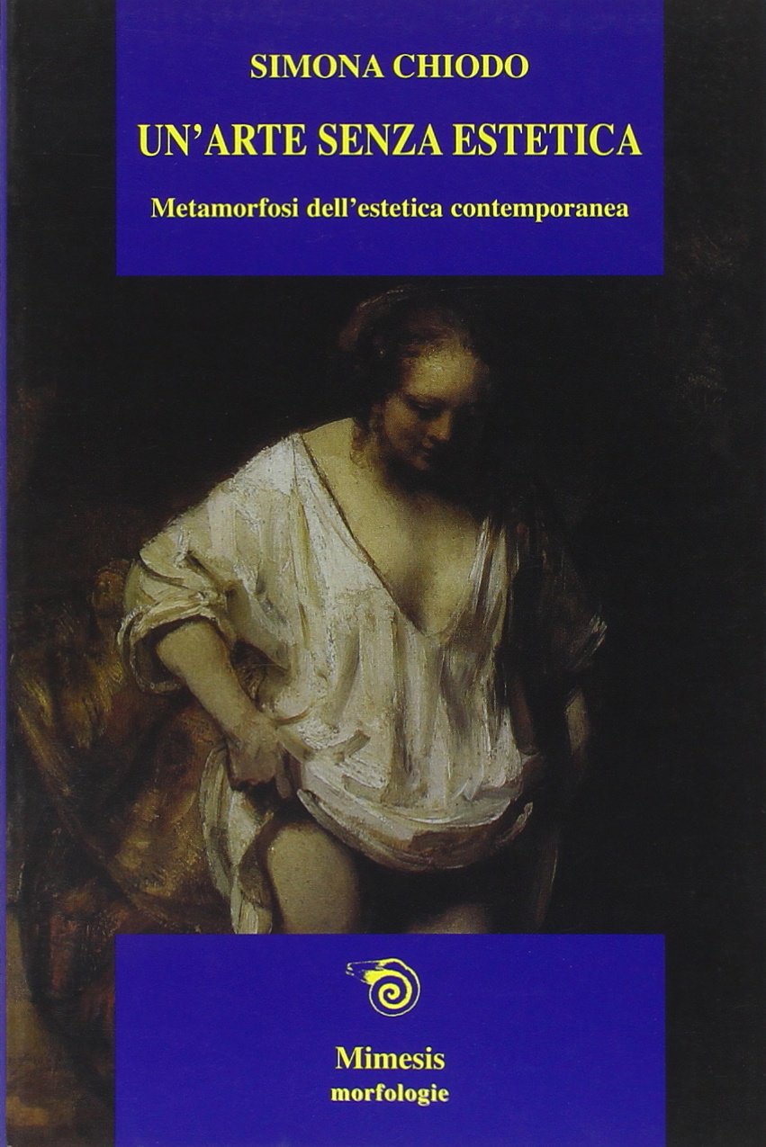 Un'arte senza estetica. Metamorfosi dell'estetica contemporanea