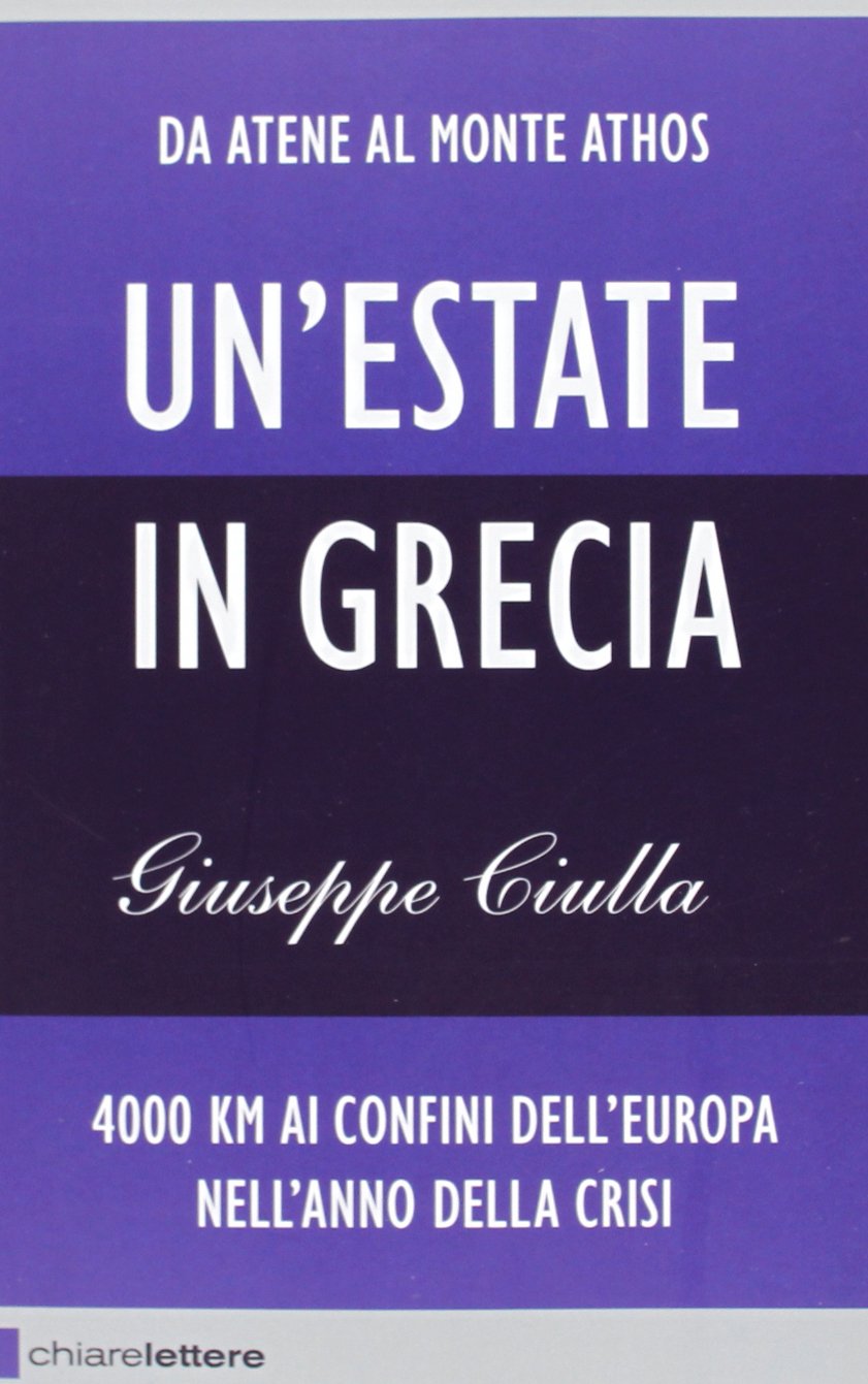 Un'estate in Grecia. 4000 km ai confini dell'Europa nell'anno della …