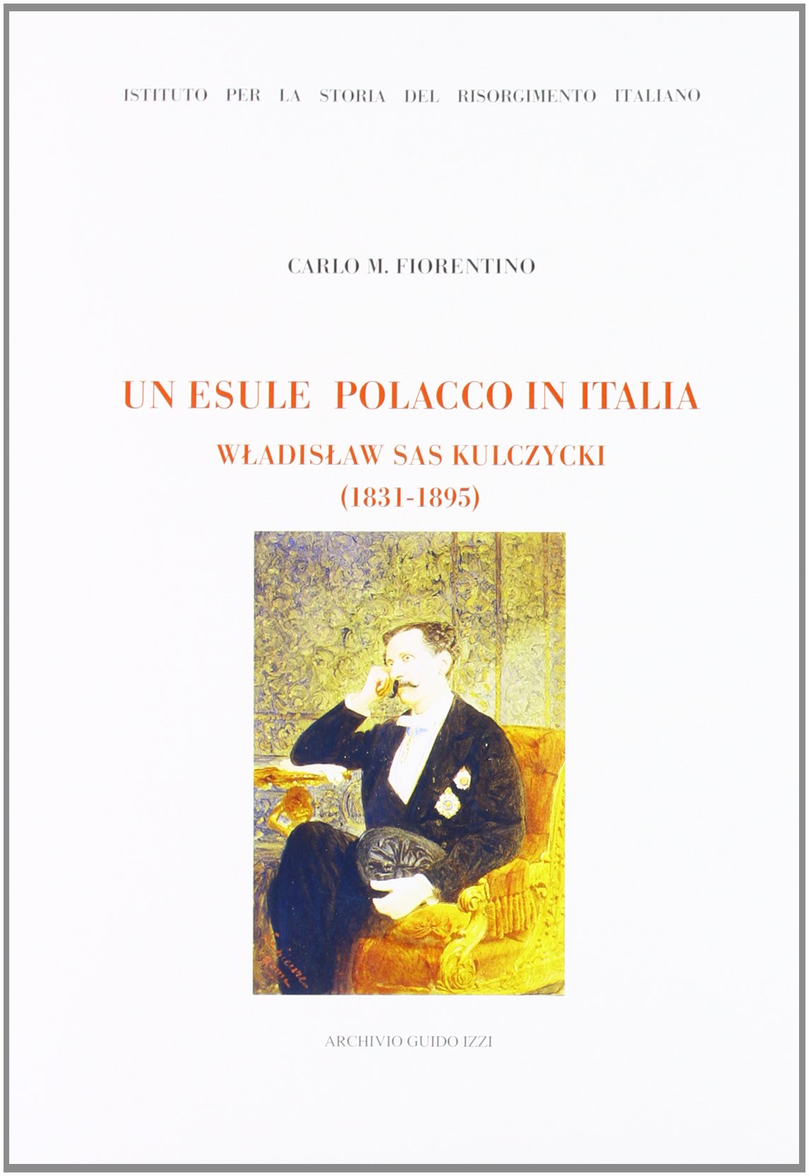 Un esule polacco in Italia. Wladislaw Sas Kulczycki 1831-1895