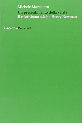 Un presentimento della verità. Il relativismo e John Henry Newman
