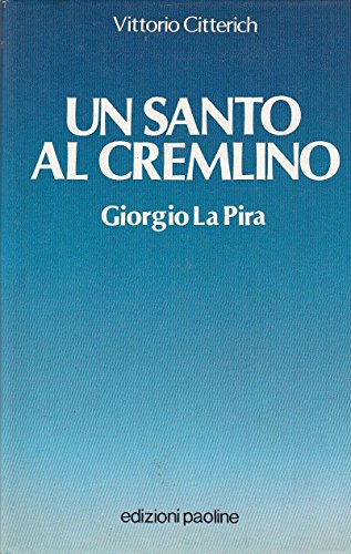 Un santo al Cremlino: Giorgio La Pira