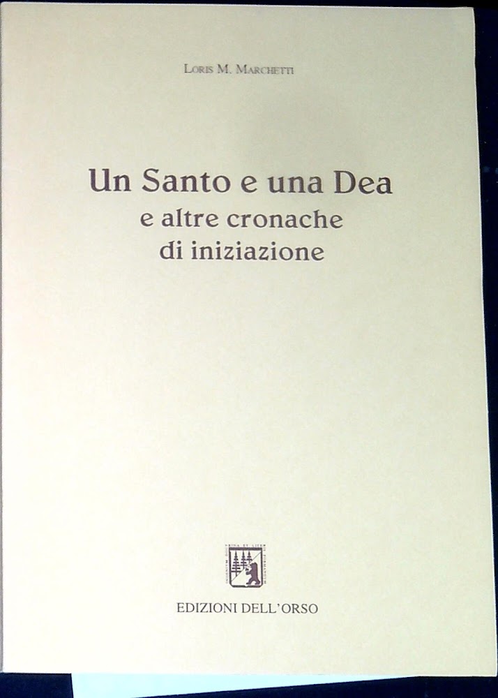 Un santo e una dea e altre cronache di iniziazione