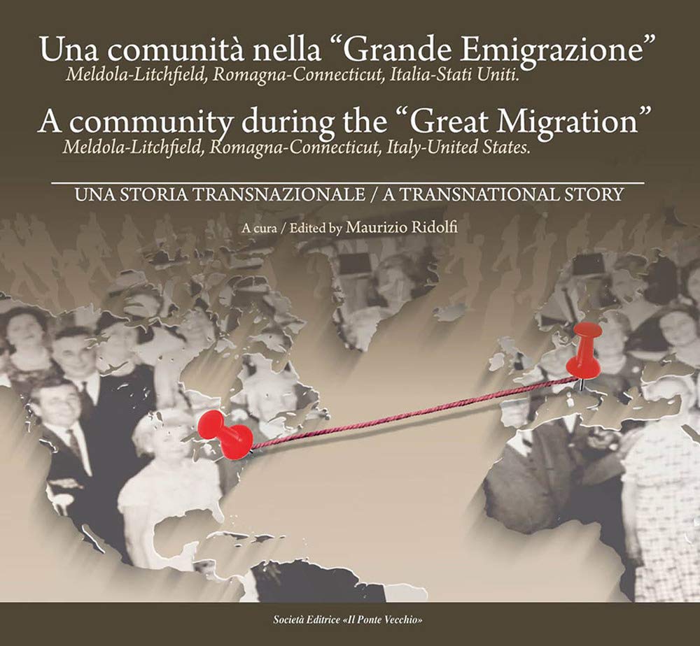 Una comunità nella «Grande Emigrazione». Meldola-Lichfield, Romagna-Connecticut, Italia-Stati Uniti. Ediz. …