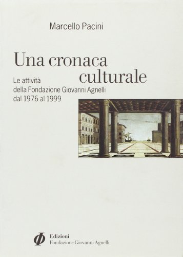 Una cronaca culturale. Le attività della Fondazione Giovanni Agnelli dal …