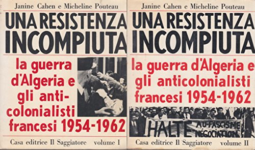 Una Resistenza Incompiuta. La Guerra D' Algeria E Gli Anticolonialisti …