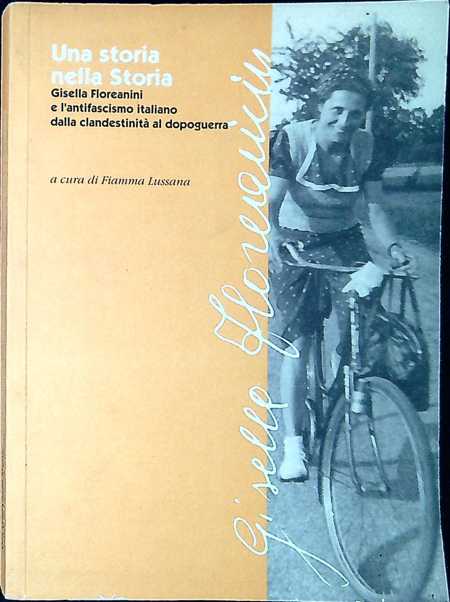 Una storia nella storia : Gisella Floreanini e l'antifascismo italiano …