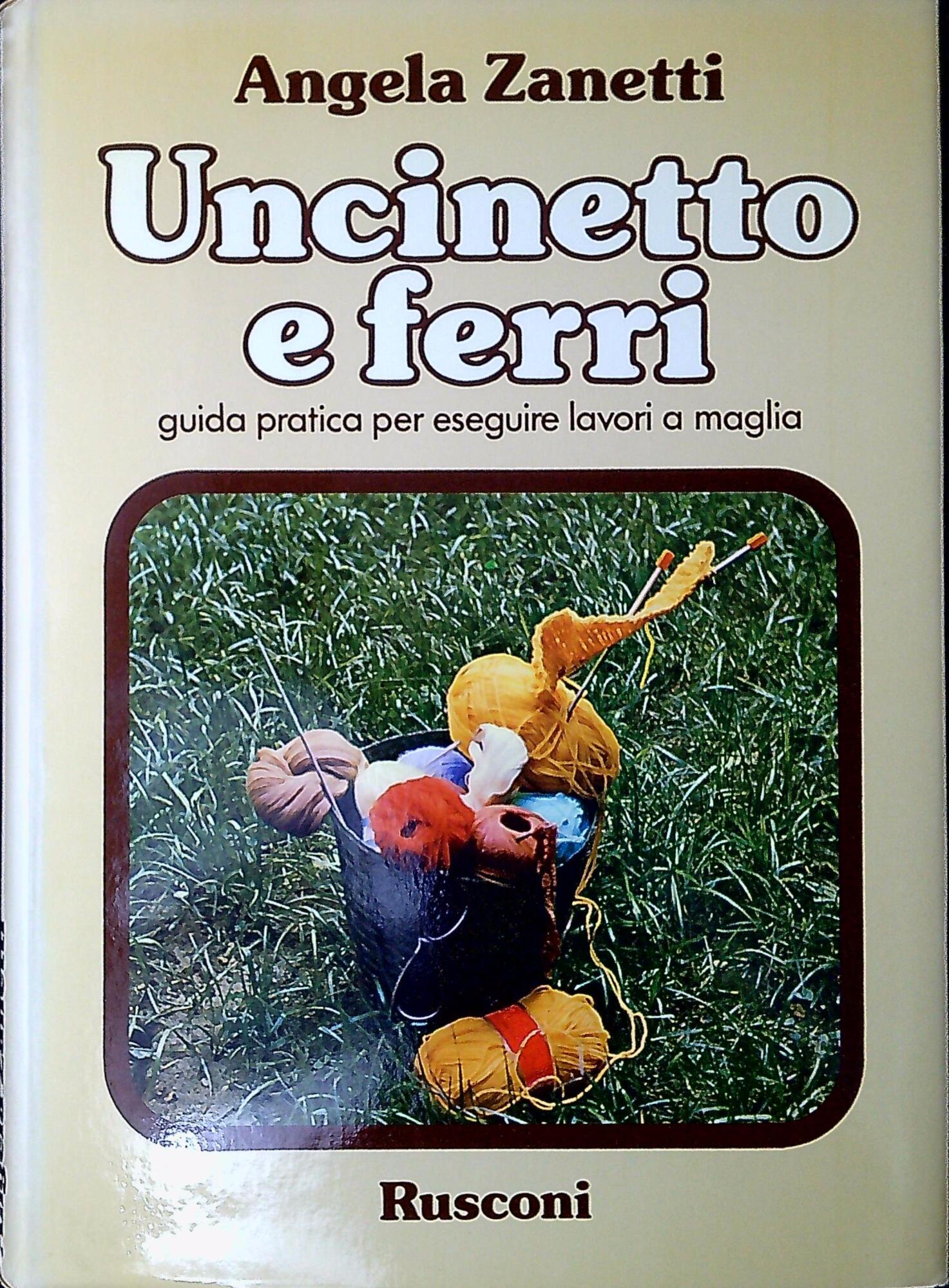 Uncinetto e ferri : guida pratica per eseguire lavori a …