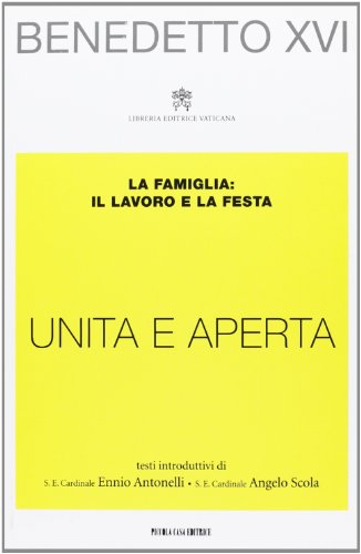 «Unita e aperta». La famiglia: il lavoro e la festa