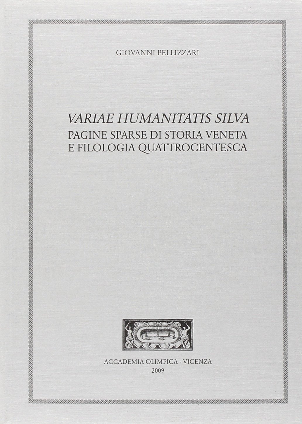 Variae humanitatis silva. Pagine sparse di storia veneta e filologia …