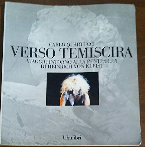 Verso Temiscira. Viaggio intorno alla Pentesilea di Heinrich von Kleist