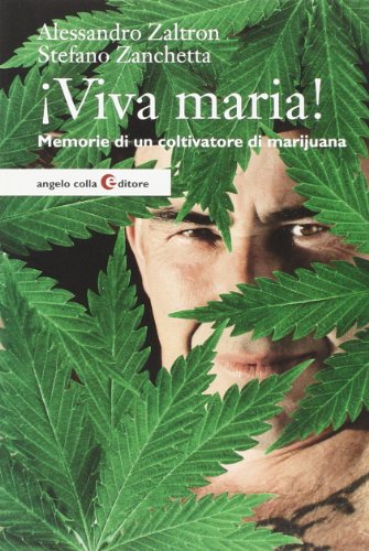 Viva maria! Memorie di un coltivatore di marijuana