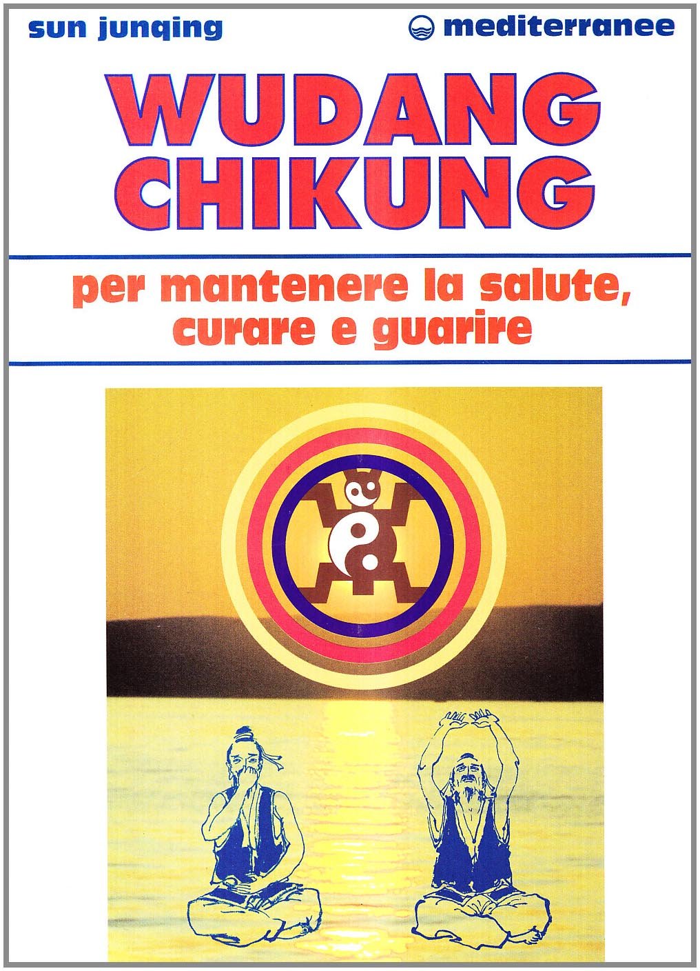 Wudang Chikung per mantenere la salute, curare e guarire