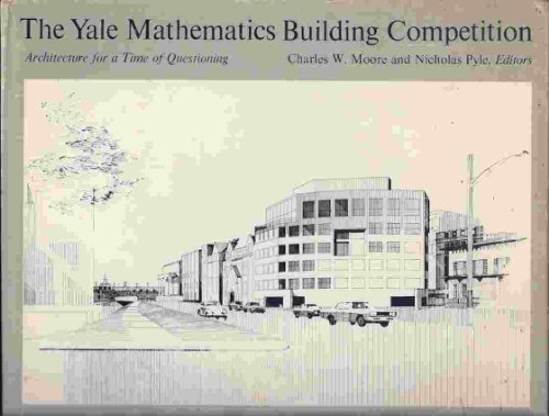 Yale Mathematics Building Competition: Architecture for a Time of Questioning