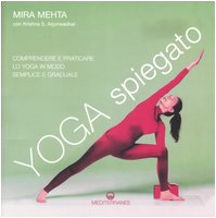 Yoga spiegato. Comprendere e praticare lo yoga in modo semplice …