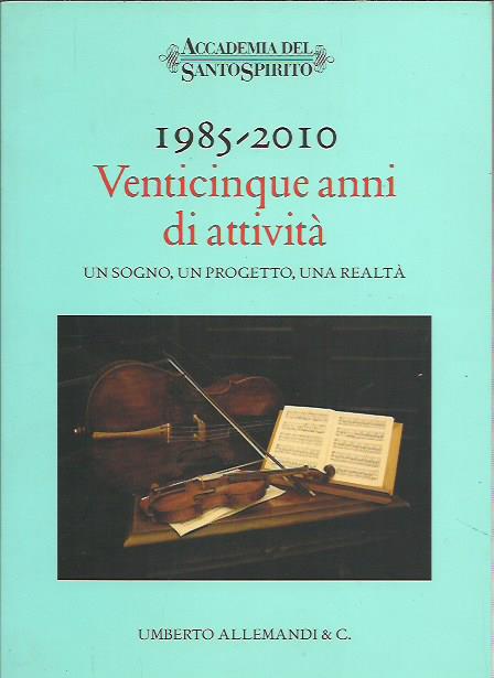 1985-2010. Venticinque anni di attività. Un sogno, un progetto, una …