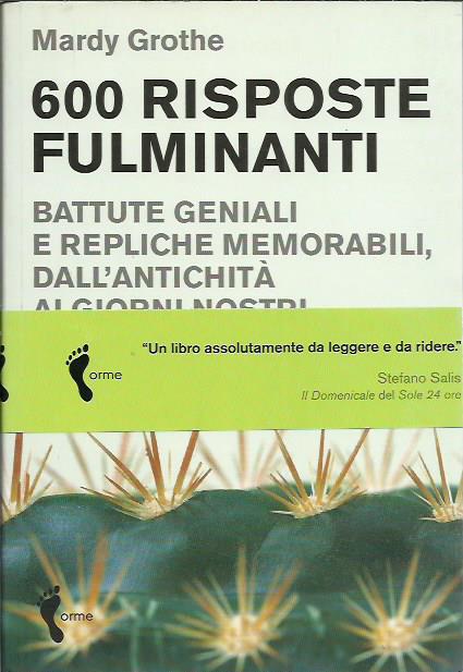 600 risposte fulminanti. Battute geniali e repliche memorabili, dall'antichità ai …