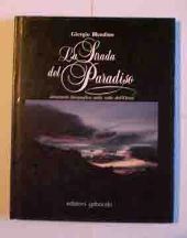 Strada del Paradiso (La). (Itinerario fotografico nella valle dell'Orco)