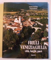 Friuli Venezia Giulia. Città , borghi, paesi.