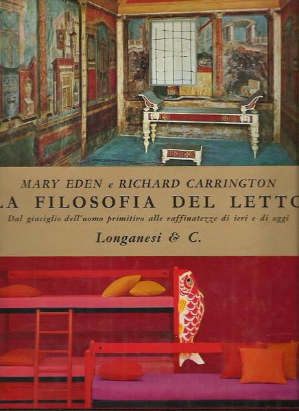 Filosofia del letto (La). Dal giaciglio dell'uomo primitivo alle raffinatezze …