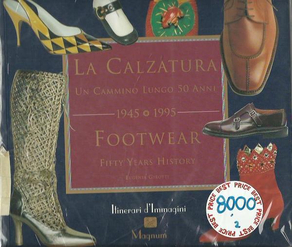 Calzatura un cammino lungo 50 anni 1945-1995 Footwear Fifty Year …