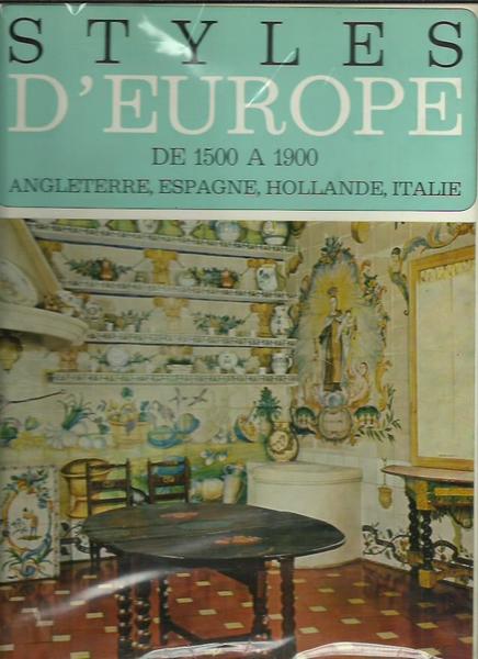 Styles d'Europe de 1500 a 1900 Angleterre Espagne Hollande Italie